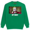 NO CHAOS YOU JOKING MATE ? CREWNECK SWEATSHIRT